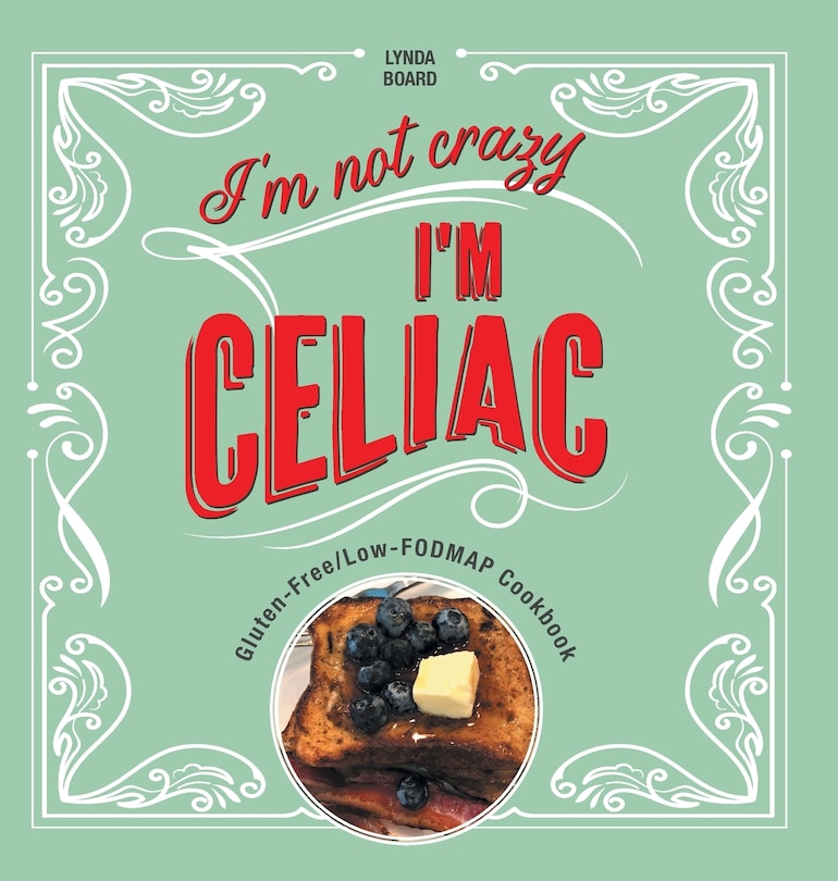 Front cover_I'm Not Crazy, I'm Celiac