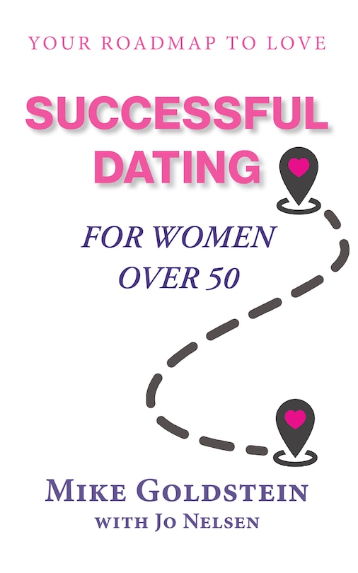 Successful Dating for Women Over 50: Your Roadmap to Love