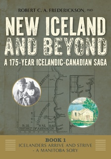 Front cover_Icelanders Arrive and Strive - A Manitoba Story