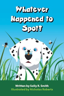 Front cover_Whatever Happened to Spot?