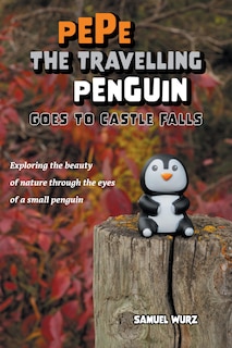 Front cover_Pepe the Travelling Penguin Goes to Castle Falls