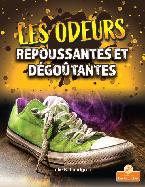 Couverture_Les Odeurs Repoussantes Et D&eacute;go&ucirc;tantes (Gross and Disgusting Smells)
