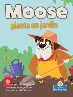 Front cover_Moose Planta Un Jardín (Moose Plants a Garden)