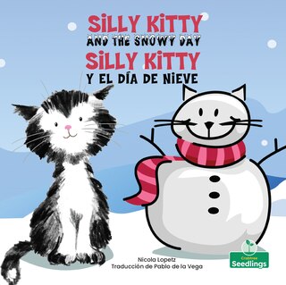 Front cover_Silly Kitty Y El Día de Nieve (Silly Kitty and the Snowy Day) Bilingual Eng/Spa