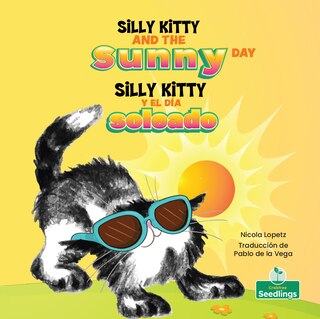 Front cover_Silly Kitty Y El Día Soleado (Silly Kitty and the Sunny Day) Bilingual Eng/Spa