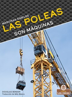 Front cover_Las Poleas Son Máquinas (Pulleys Are Machines)