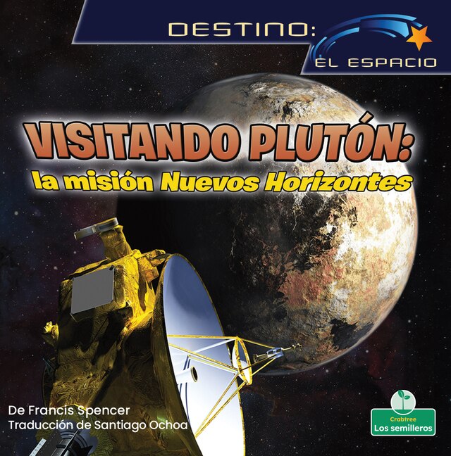 Front cover_Visitando Plutón: La Misión Nuevos Horizontes (Visiting Pluto: The New Horizons Mission)