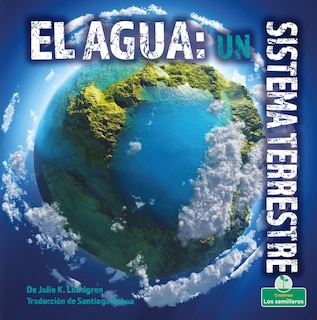 Couverture_El Agua: Un Sistema Terrestre (Water: An Earth System)
