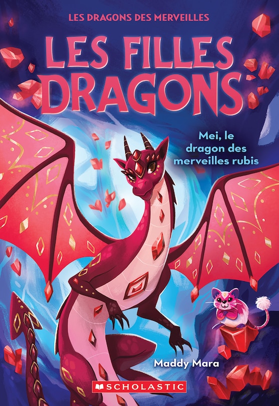 Front cover_Les filles dragons :  N˚ 4 - Mei, le dragon des merveilles rubis
