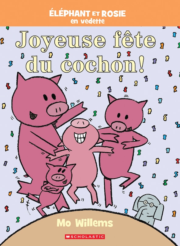 Couverture_Éléphant et Rosie : Joyeuse fête du cochon!