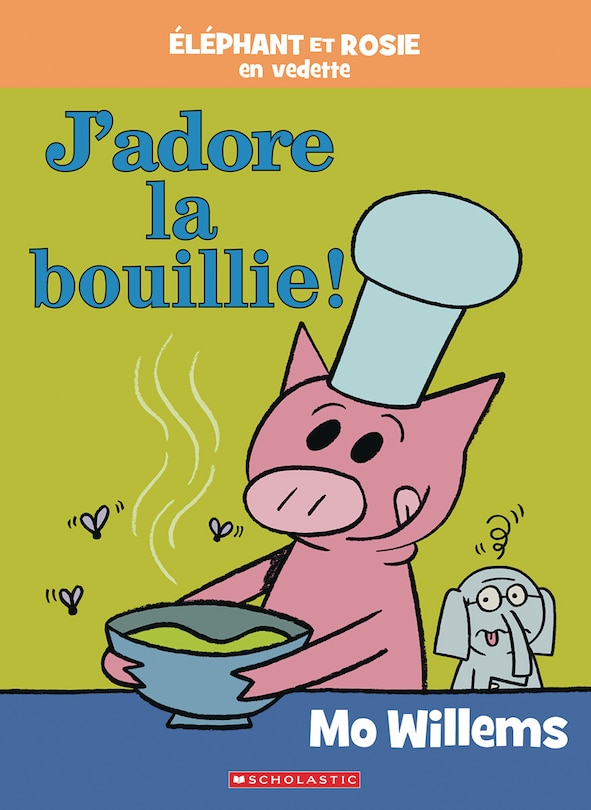 Front cover_Éléphant et Rosie : J’adore la bouillie!