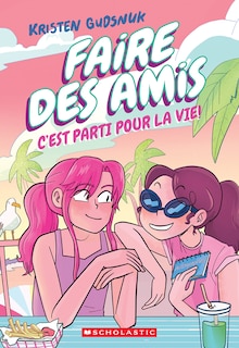 Couverture_Faire des amis : N˚ 4 - C’est parti pour la vie!