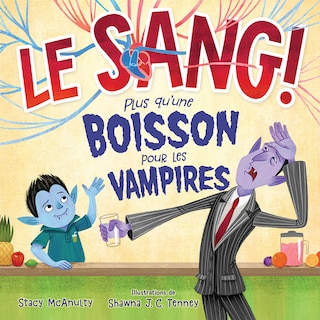 Couverture_LE SANG! Plus qu’une boisson pour les vampires