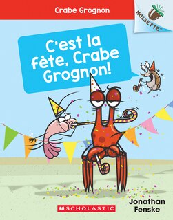 Couverture_Noisette : Crabe Grognon : N° 6 - C’est la fête, Crabe Grognon!