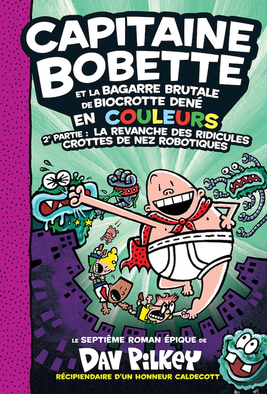 Front cover_Capitaine Bobette en couleurs : N° 7 - Capitaine Bobette et la bagarre brutale de Biocrotte Dené, 2e  partie : La revanche des ridicules crottes de nez robotiques
