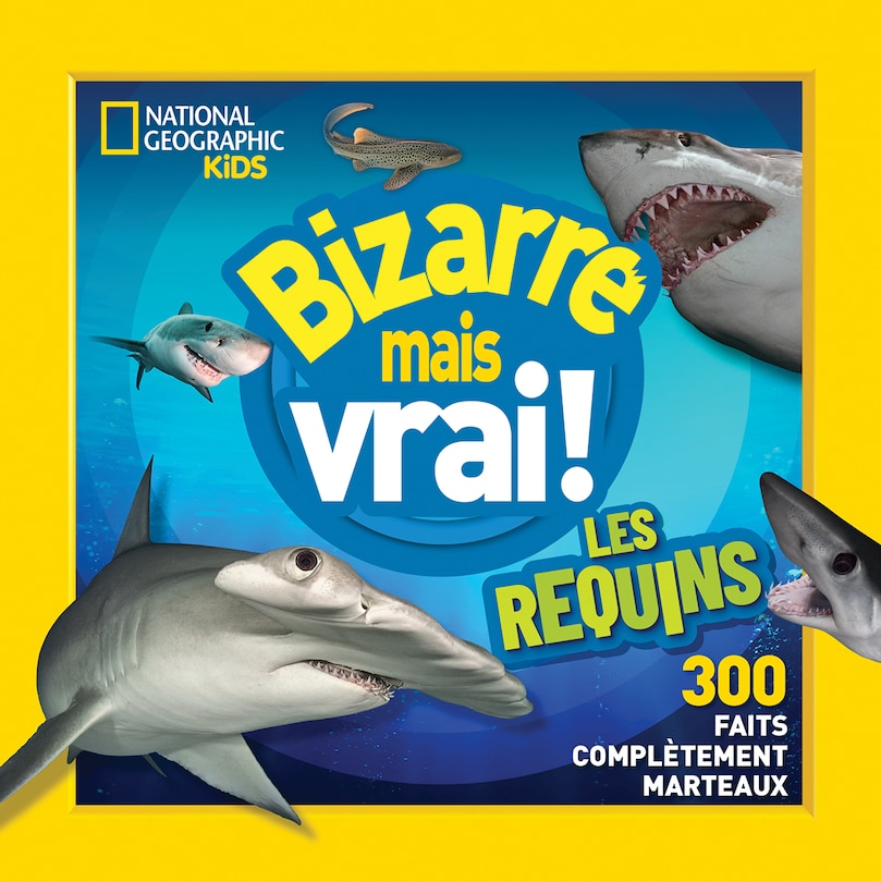 Front cover_National Geographic Kids : Bizarre mais vrai! Les requins