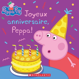 Couverture_Peppa Pig : Joyeux anniversaire, Peppa!