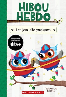 Couverture_Hibou Hebdo : N° 20 - Les jeux aile-ympiques