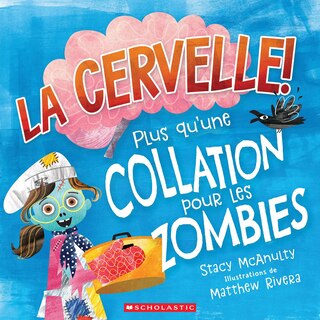 Front cover_LA CERVELLE! Plus qu’une collation pour les zombies
