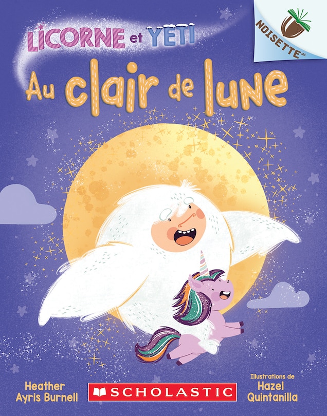 Front cover_Noisette : Licorne et Yeti : N° 9 - Au clair de lune