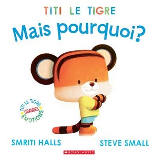 Couverture_Titi le tigre : Mais pourquoi?