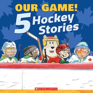 Front cover_Our Game: 5 Hockey Stories (Combined volume)