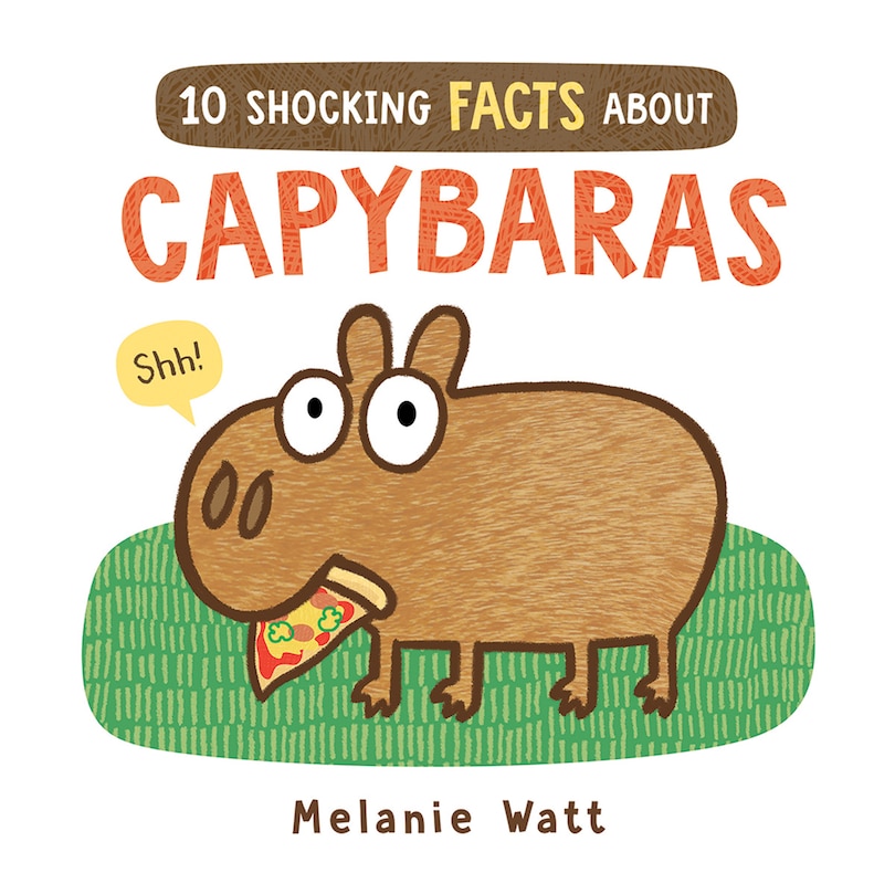 Front cover_10 Shocking Facts About Capybaras