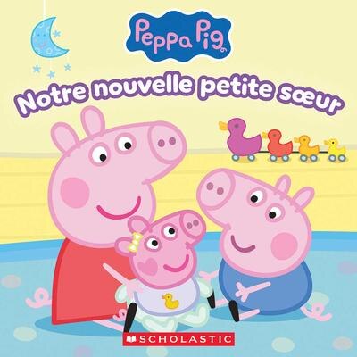 Couverture_Peppa Pig : Notre nouvelle petite soeur
