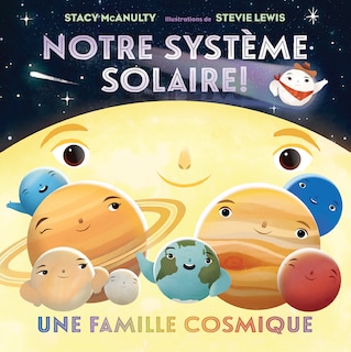 Couverture_Notre syst&egrave;me solaire! : Une famille cosmique