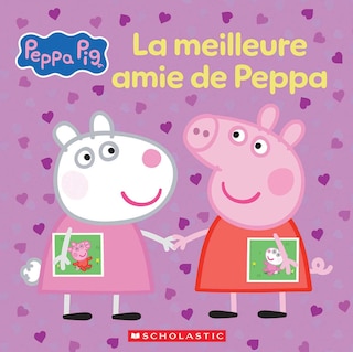 Couverture_Peppa Pig : La meilleure amie de Peppa