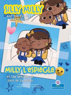 Front cover_Milly l'Espiègle Et Les Bêtises Du Jour de la Photo (Silly Milly and the Picture Day Sillies) Bilingual Eng/Fre