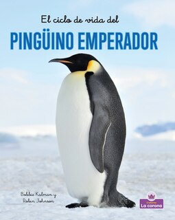 Couverture_El Ciclo de Vida del Pingüino Emperador - Second Edition (the Life Cycle of an Emperor Penguin)
