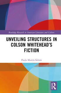 Couverture_Unveiling Structures in Colson Whitehead's Fiction