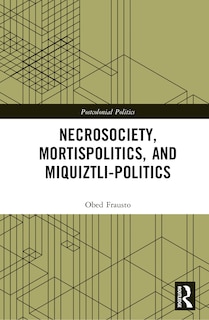 Couverture_Necrosociety, Mortispolitics, and Miquiztli-politics