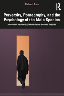 Front cover_Perversity, Pornography, and the Psychology of the Male Species