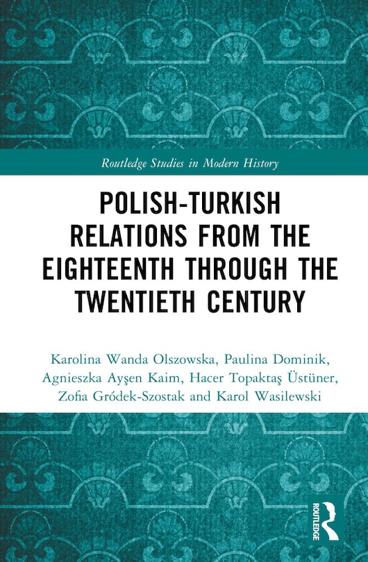 Front cover_Polish-Turkish Relations from the Eighteenth through the Twentieth Century