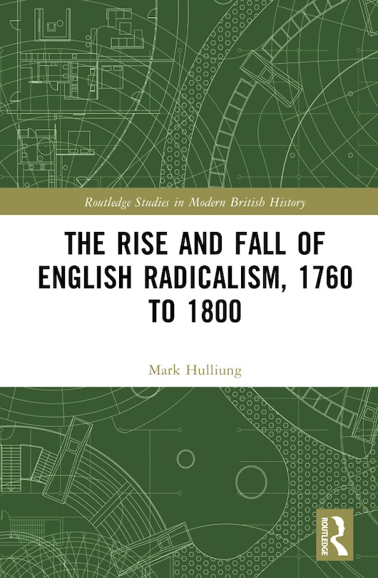 Front cover_The Rise and Fall of English Radicalism, 1760 to 1800