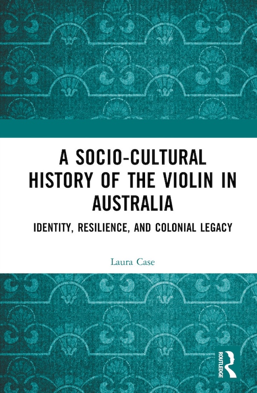 Front cover_A Socio-Cultural History of the Violin in Australia