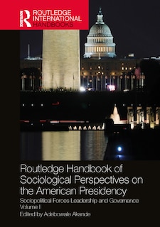 Front cover_Routledge Handbook of Sociological Perspectives on the American Presidency