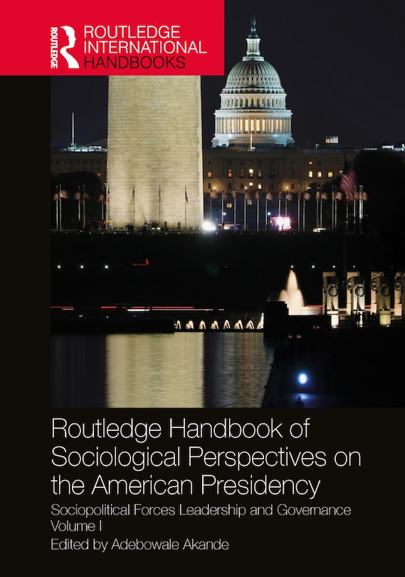 Front cover_Routledge Handbook of Sociological Perspectives on the American Presidency