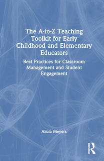 Front cover_The A-to-Z Teaching Toolkit for Early Childhood and Elementary Educators