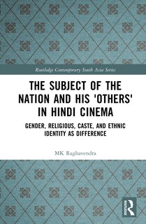 Front cover_The Subject of the Nation and his 'Others' in Hindi Cinema