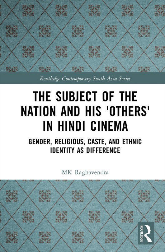 Front cover_The Subject of the Nation and his 'Others' in Hindi Cinema