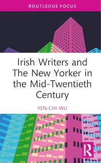 Couverture_Irish Writers and The New Yorker in the Mid-Twentieth Century