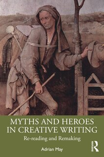Couverture_Myths and Heroes in Creative Writing