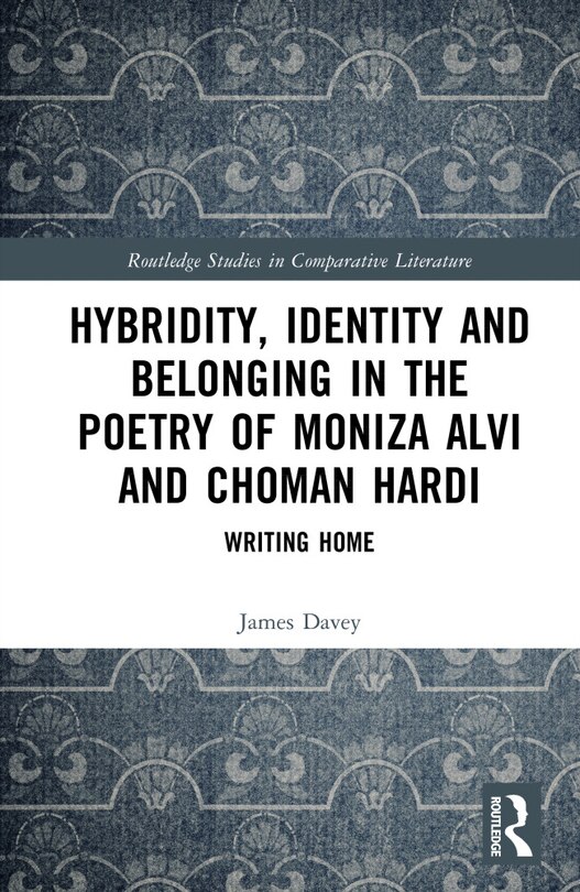 Front cover_Hybridity, Identity and Belonging in the Poetry of Moniza Alvi and Choman Hardi