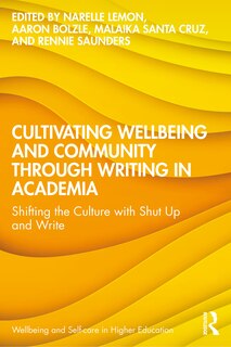 Front cover_Cultivating Wellbeing and Community through Writing in Academia