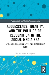 Couverture_Adolescence, Identity, and the Politics of Recognition in the Social Media Era