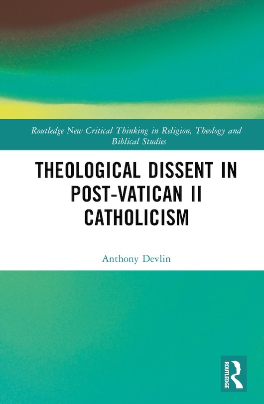 Couverture_Theological Dissent in Post-Vatican II Catholicism