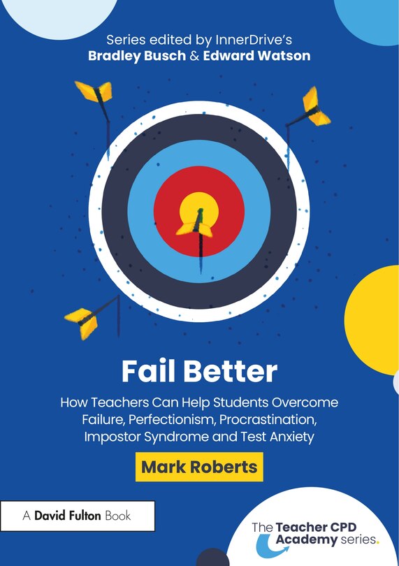 Front cover_How Teachers Can Help Students Overcome Failure, Perfectionism, Procrastination, Impostor Syndrome and Test Anxiety